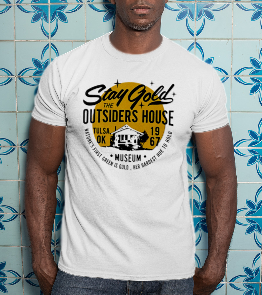 Stay Gold The Outsiders House Museum Tulsa OK 1967 Where's Frost Greek Is Gold Ice Harvest Pub Is 1967 T-Shirt