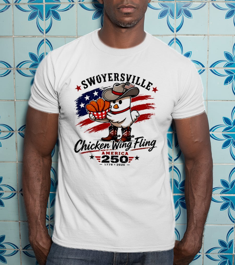 Swoyersville Chicken Wing Fling America 250 Cowboy Chicken 1776 2026 Stars And Stripes T-Shirt