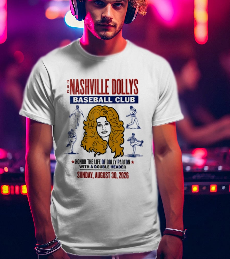 Nashville Dollys Baseball Club Honor The Life Of Dolly Parton August 30 2026 T-Shirt