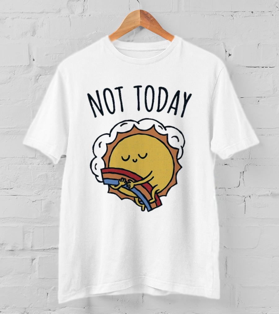 Not Today Sun Hugging Rainbow T-Shirt