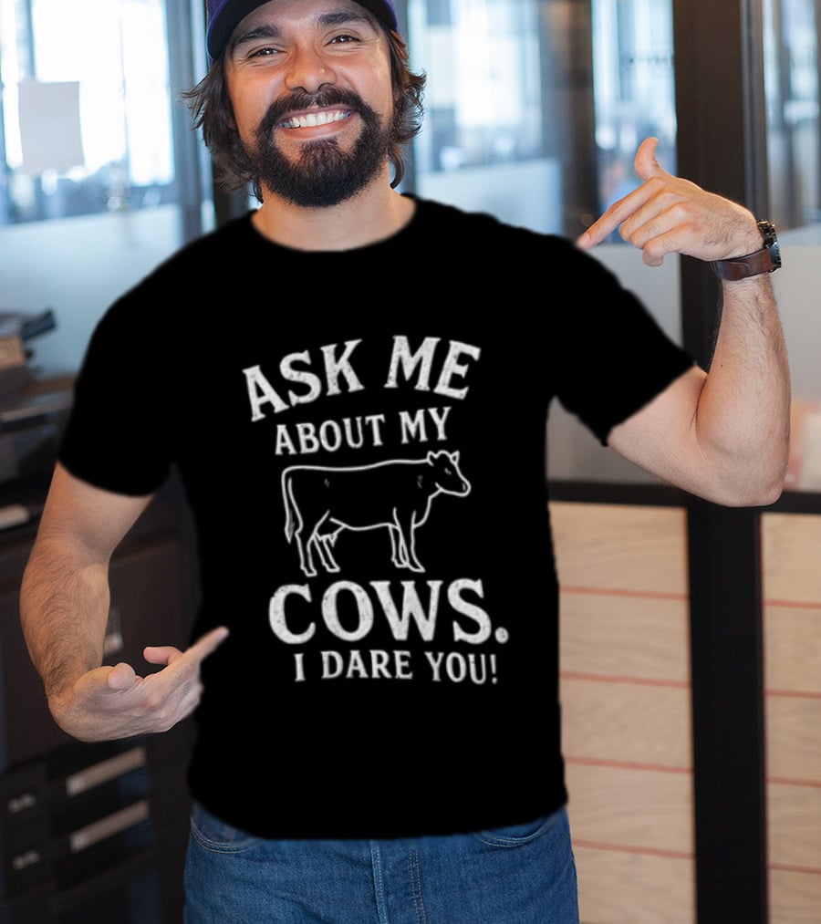 Ask Me About My Cows I Dare You Cattle Line T-Shirt