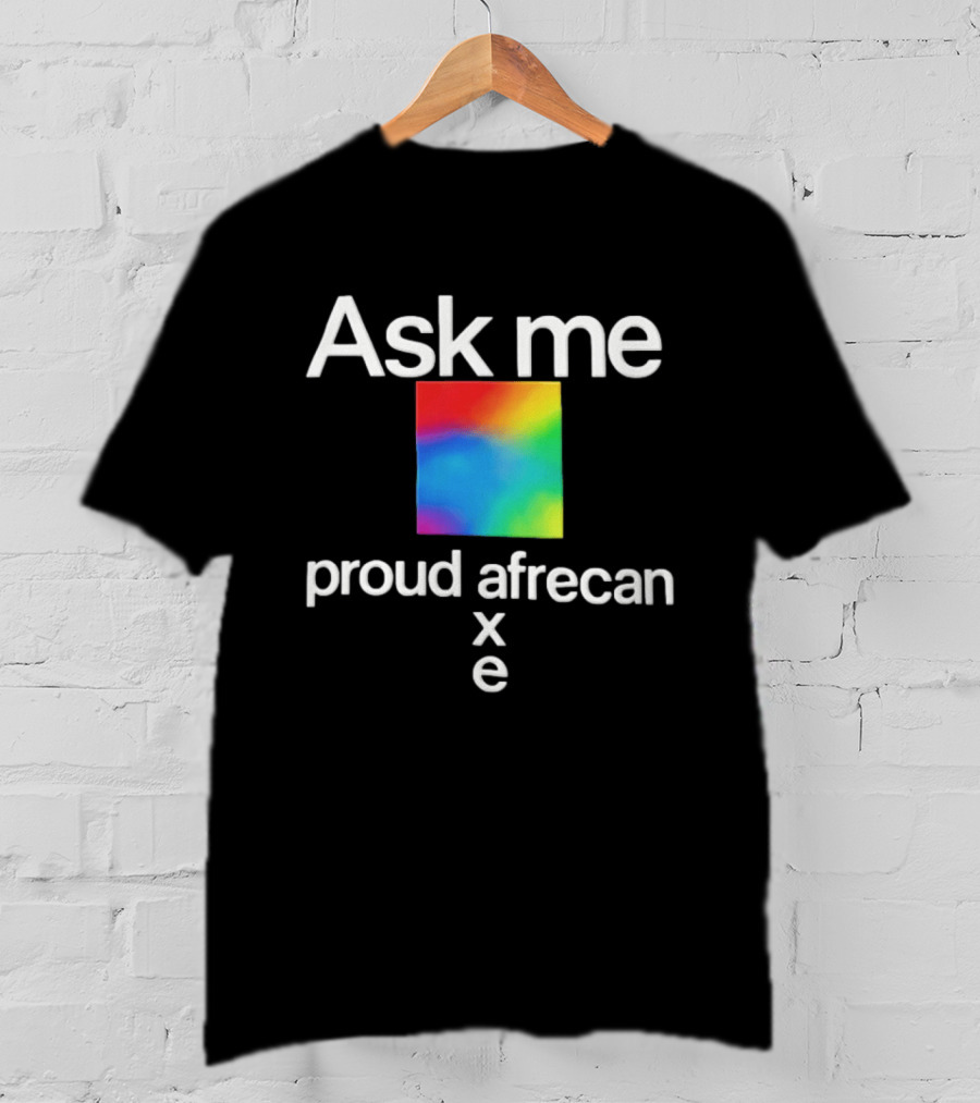 Ask Me Proud Afrecan Xe Rainbow Square T-Shirt