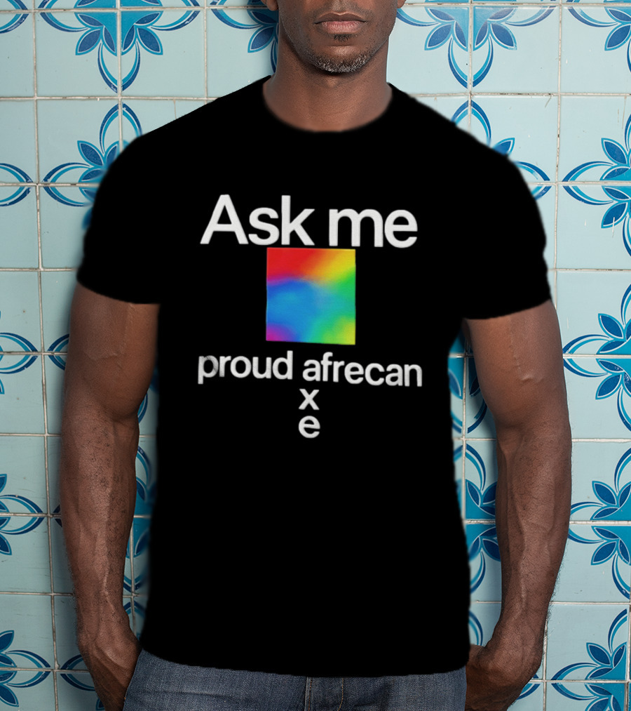 Ask Me Proud Afrecan Xe Rainbow Square T-Shirt