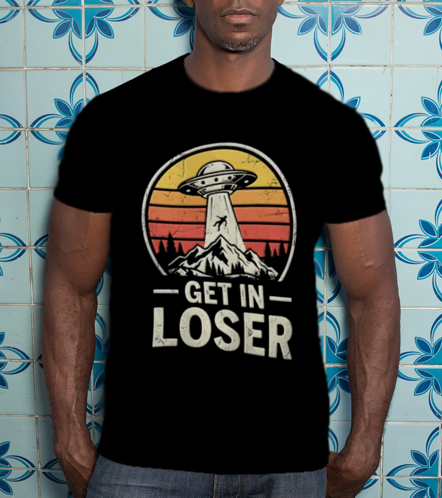 Get In Loser UFO Tractor Beam Mountains Retro Vintage Aesthetic T-Shirt