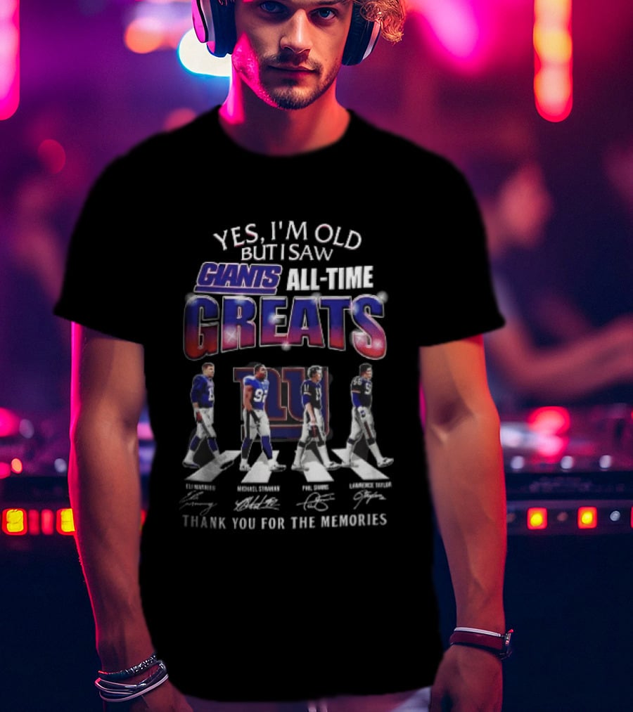 Yes I'm Old But I Saw Giants All Time Greats Eli Manning Michael Strahan New York Legends Thank You For The Memories T-Shirt
