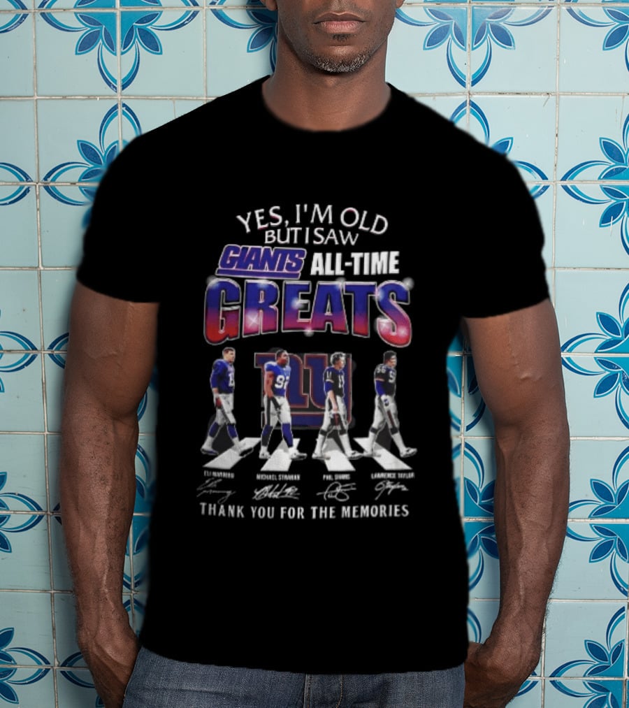 Yes I'm Old But I Saw Giants All Time Greats Eli Manning Michael Strahan New York Legends Thank You For The Memories T-Shirt