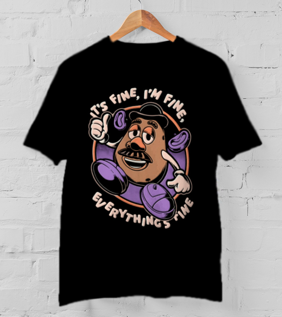 Its Fine Im Fine Everythings Fine Mr Potato Head Cartoon Toy Falling Apart T-Shirt