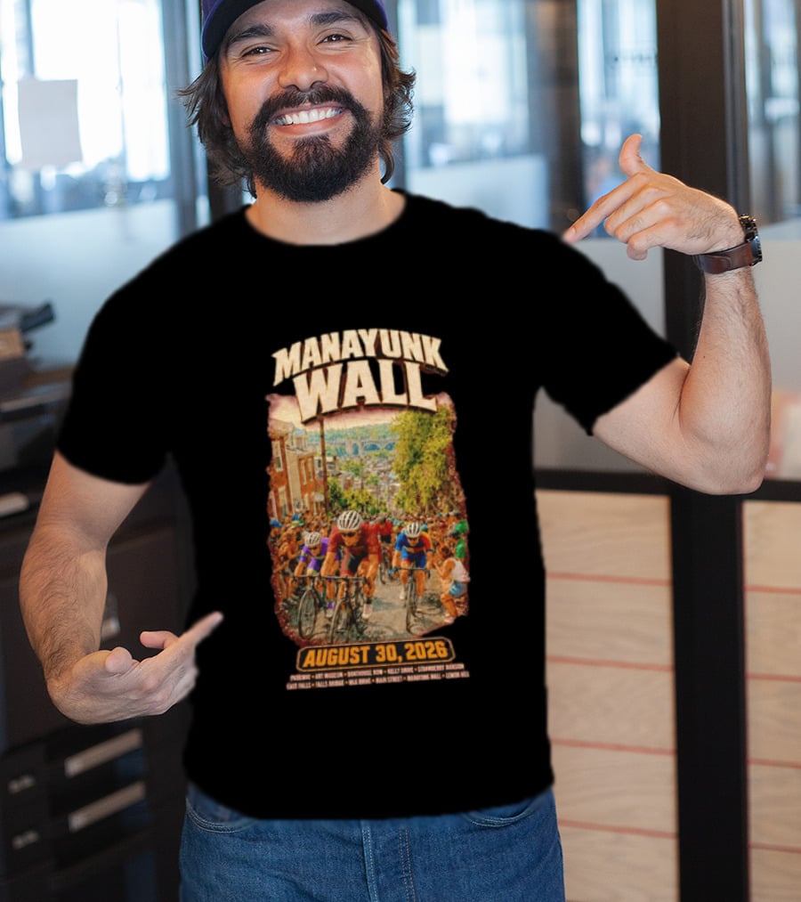 Manayunk Wall Cycling Race August 30 2026 Philadelphia Art Museum Boathouse Row Kelly Drive Strawberry Mansion East Falls Bala Cynwyd Manayunk Hill T-Shirt