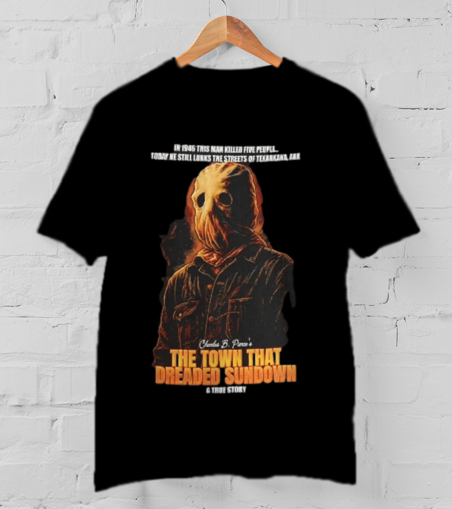 Charles B Pierce Town That Dreaded Sundown Horror True Story Hooded Killer 1946 Texarkana T-Shirt