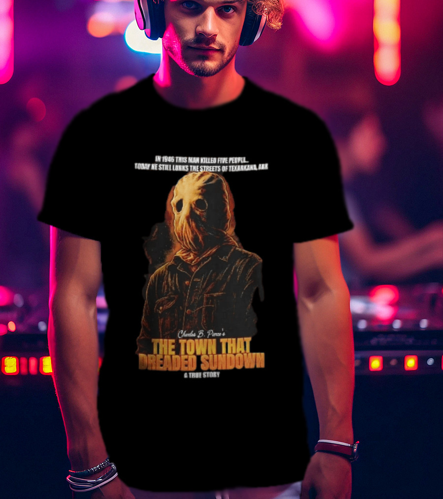 Charles B Pierce Town That Dreaded Sundown Horror True Story Hooded Killer 1946 Texarkana T-Shirt