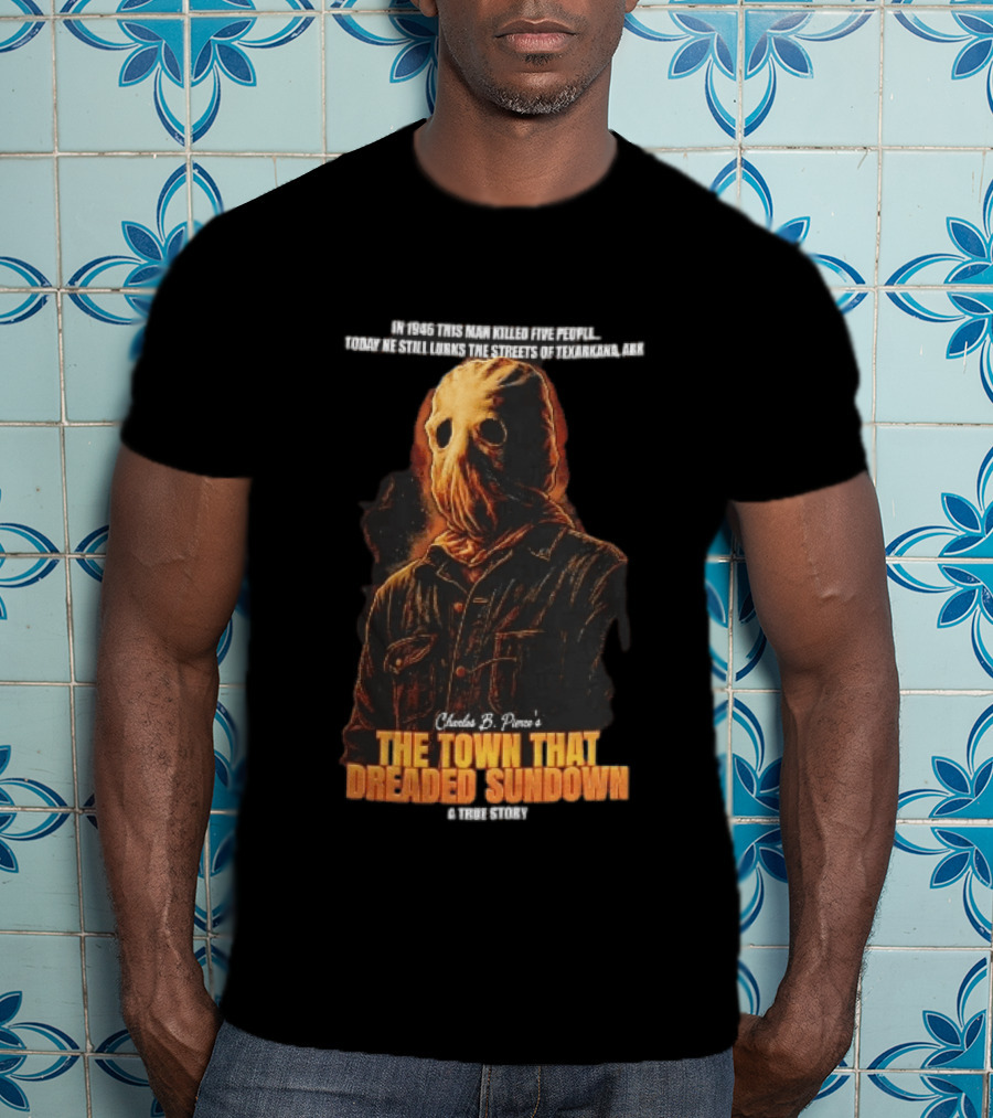 Charles B Pierce Town That Dreaded Sundown Horror True Story Hooded Killer 1946 Texarkana T-Shirt