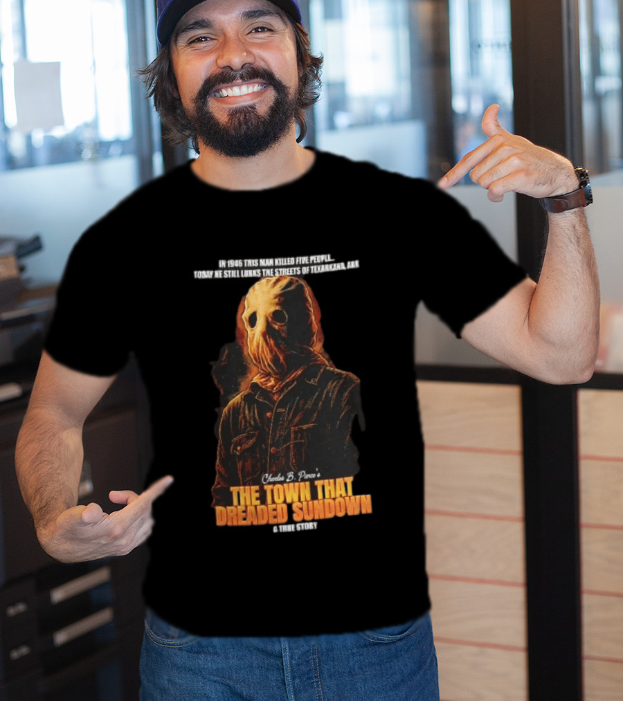 Charles B Pierce Town That Dreaded Sundown Horror True Story Hooded Killer 1946 Texarkana T-Shirt