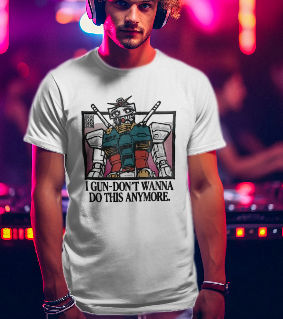 Brandon Crownover Gundam Robot Crying Anime Eyes I Gun Dont Wanna Do This Anymore T-Shirt