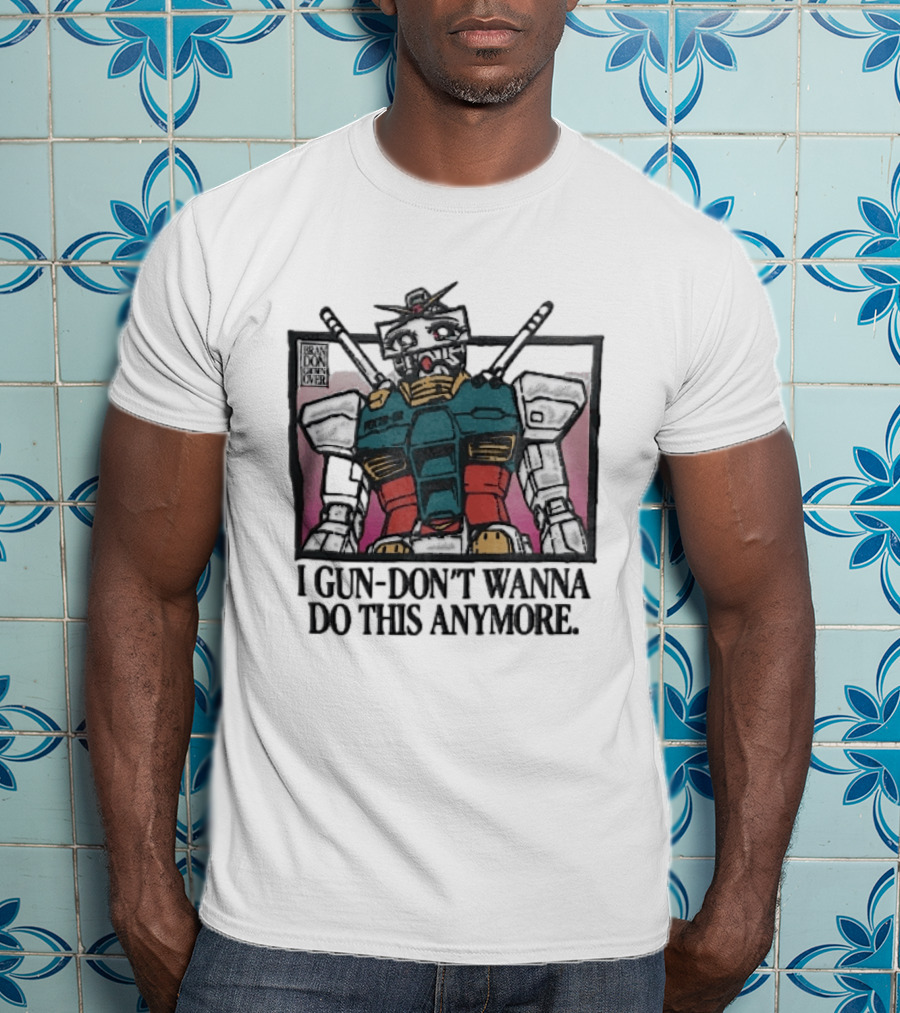 Brandon Crownover Gundam Robot Crying Anime Eyes I Gun Dont Wanna Do This Anymore T-Shirt