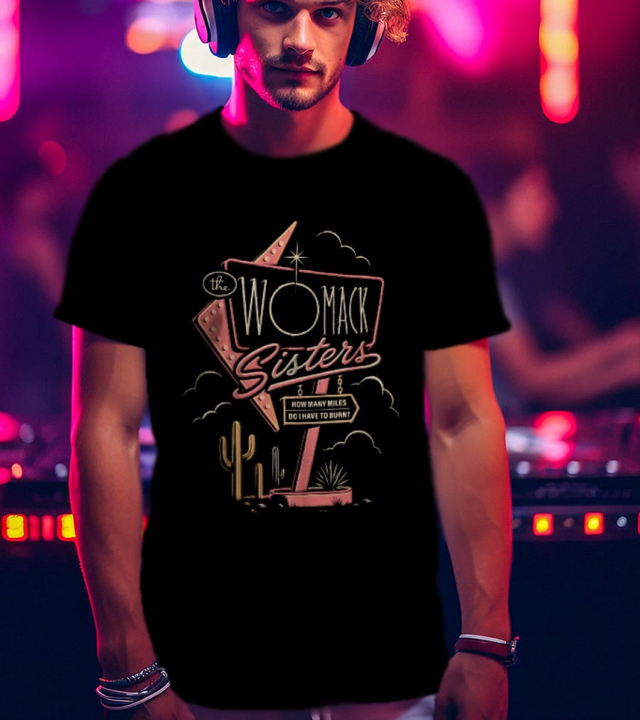 The Womack Sisters How Many Miles Do I Have To Burn Neon Motel Cactus T-Shirt