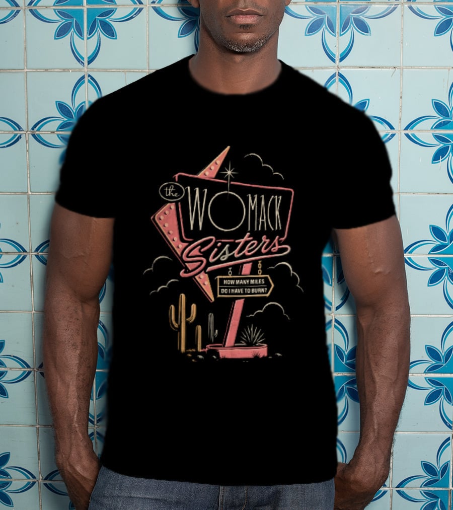 The Womack Sisters How Many Miles Do I Have To Burn Neon Motel Cactus T-Shirt