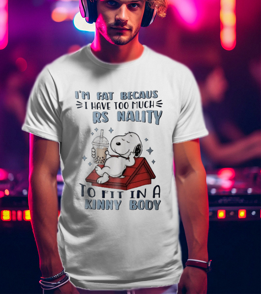 I'm Fat Because I Have Too Much Personality Snoopy Red Doghouse Bubble Tea T-Shirt