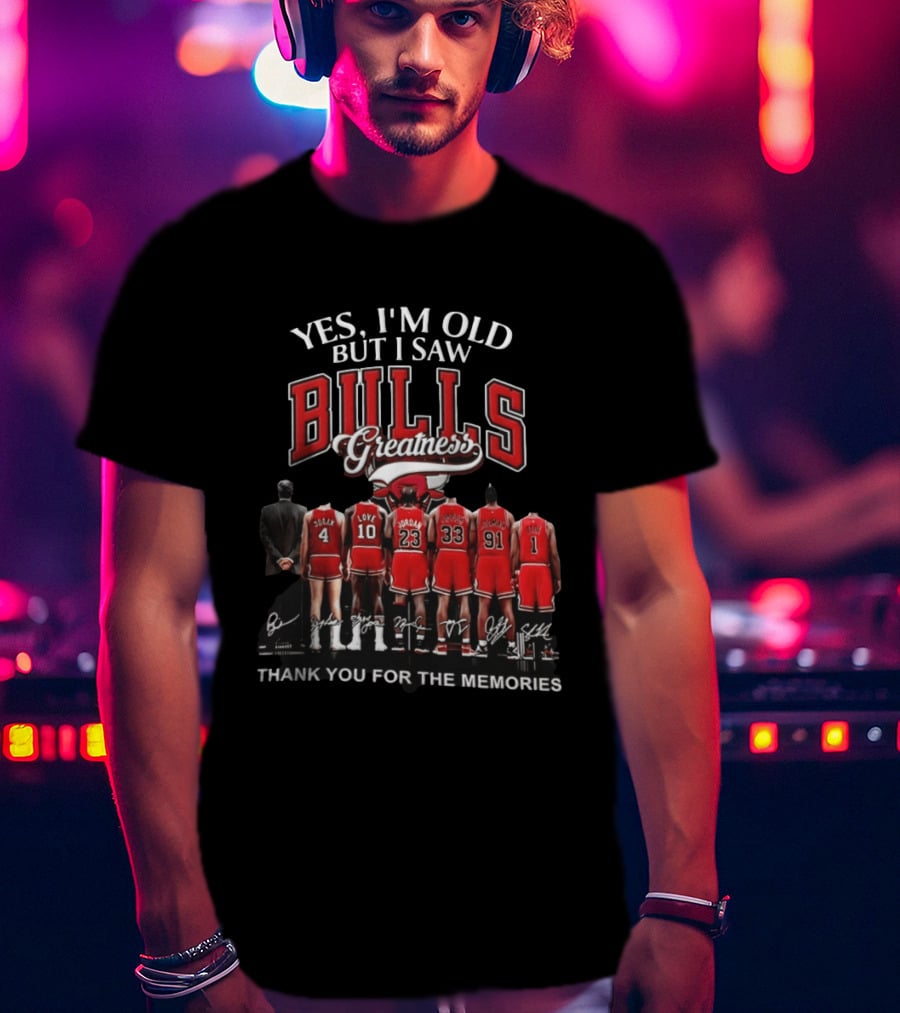 Yes I'm Old But I Saw Bulls Greatness Thank You For The Memories T-Shirt