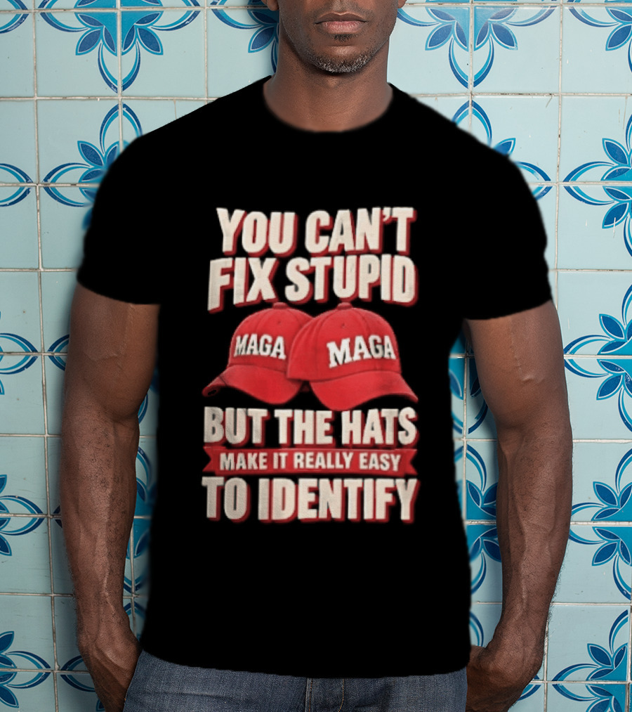 You Cant Fix Stupid But The Hats Make It Really Easy To Identify MAGA Red Baseball Caps T-Shirt