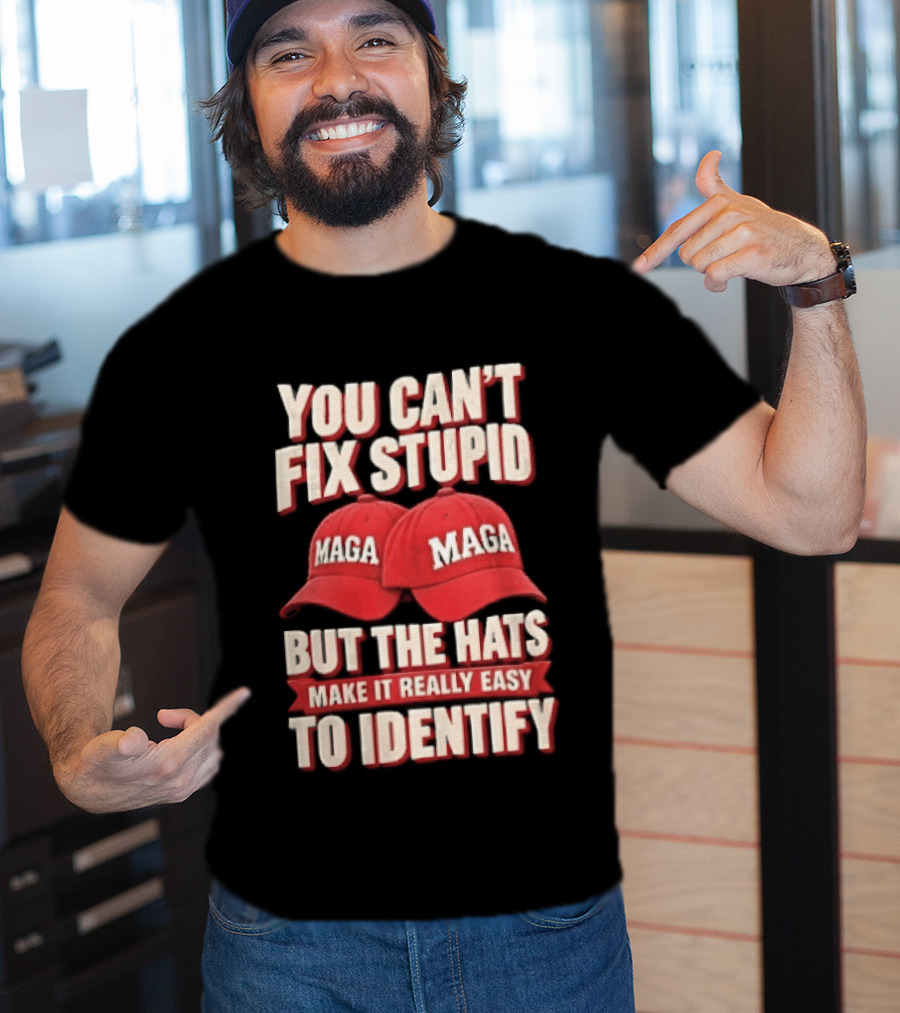 You Cant Fix Stupid But The Hats Make It Really Easy To Identify MAGA Red Baseball Caps T-Shirt