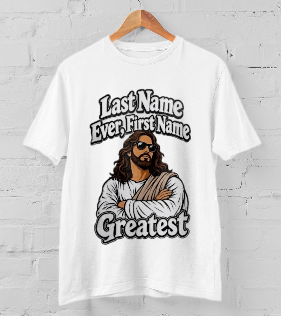 Last Name Ever First Name Greatest Jesus Christ Cartoon Sunglasses T-Shirt