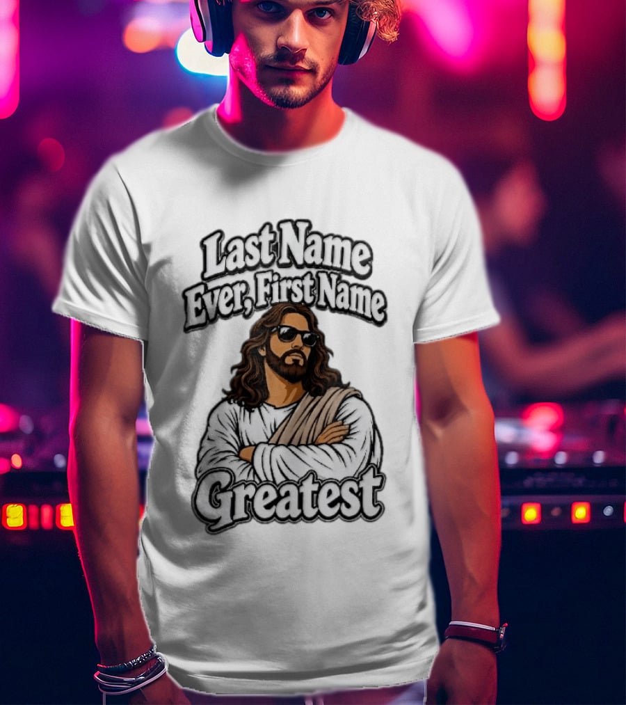 Last Name Ever First Name Greatest Jesus Christ Cartoon Sunglasses T-Shirt