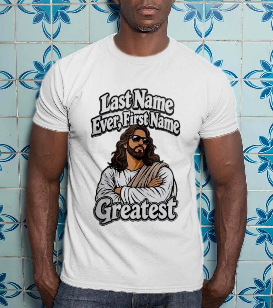 Last Name Ever First Name Greatest Jesus Christ Cartoon Sunglasses T-Shirt