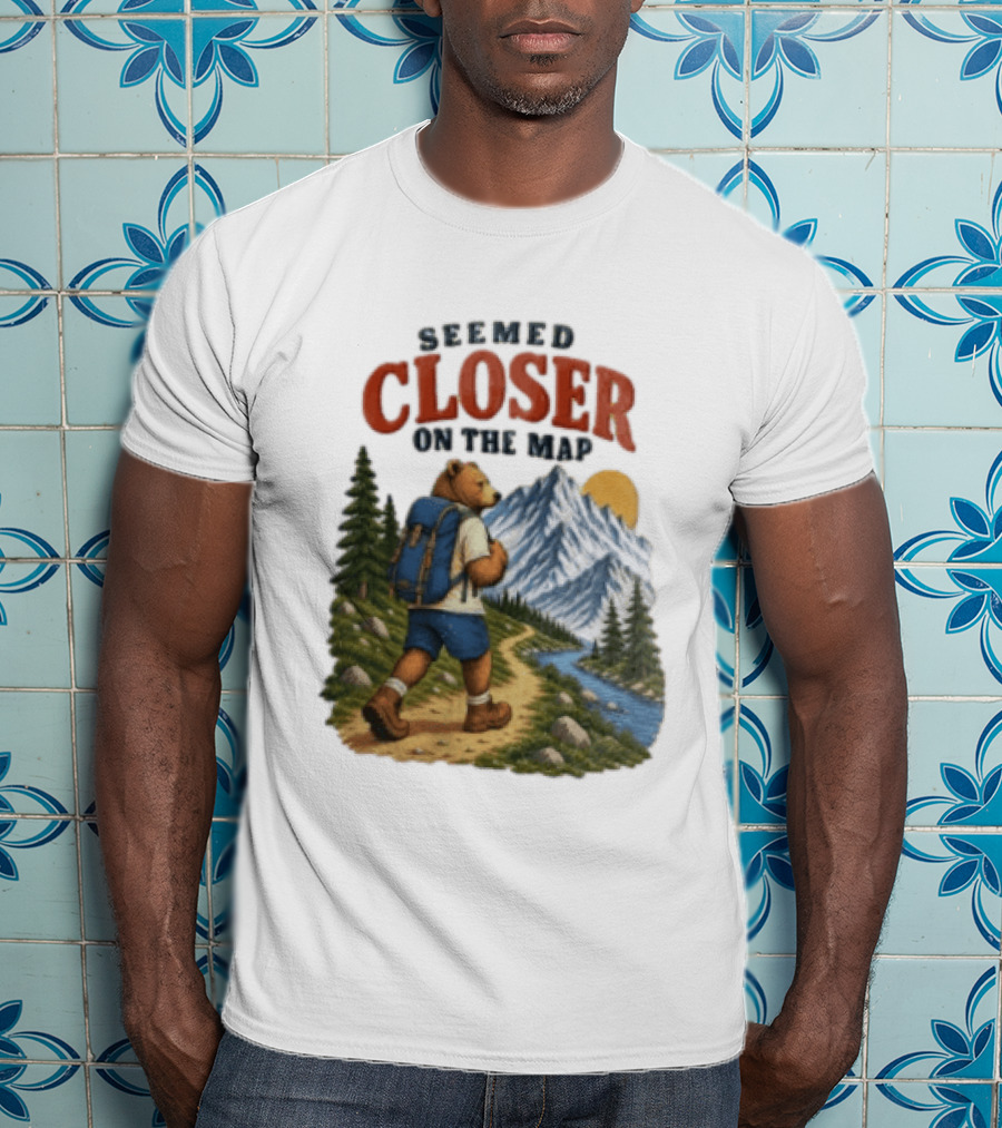 Seemed Closer On The Map Cartoon Bear Hiking Mountain Trail Scenery T-Shirt