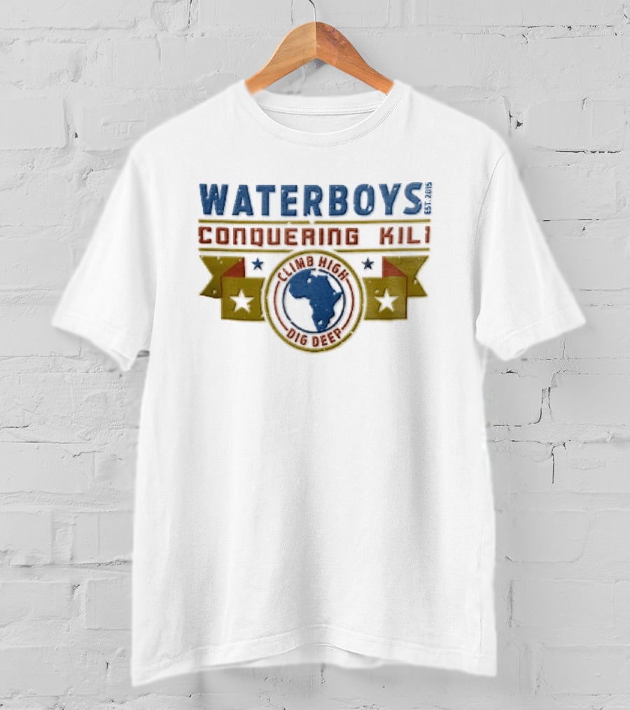 Waterboys Conquering Kili Climb High Dig Deep Africa Map Stars 2015 T-Shirt