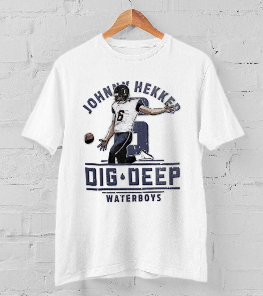 Johnny Hekker Punter Dig Deep Waterboys Football T-Shirt