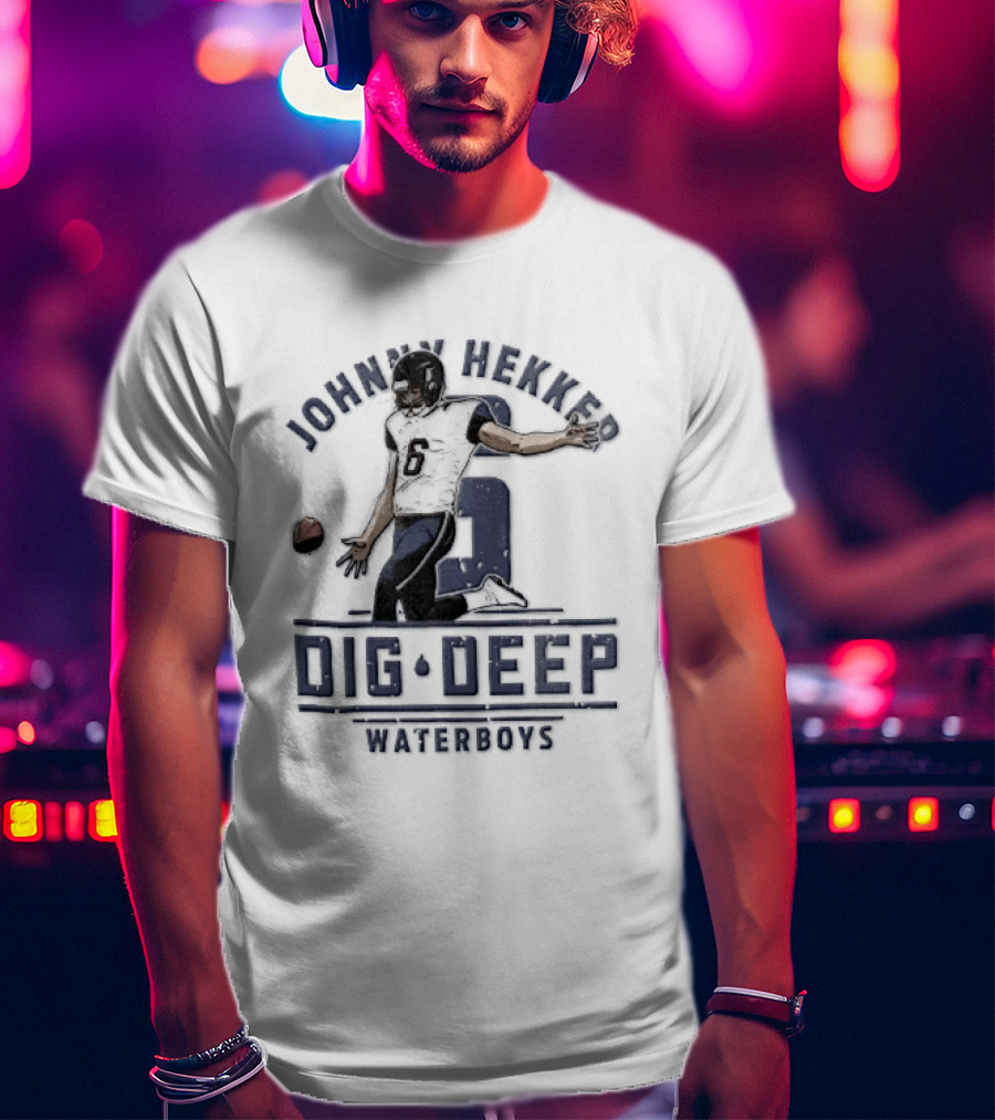 Johnny Hekker Punter Dig Deep Waterboys Football T-Shirt