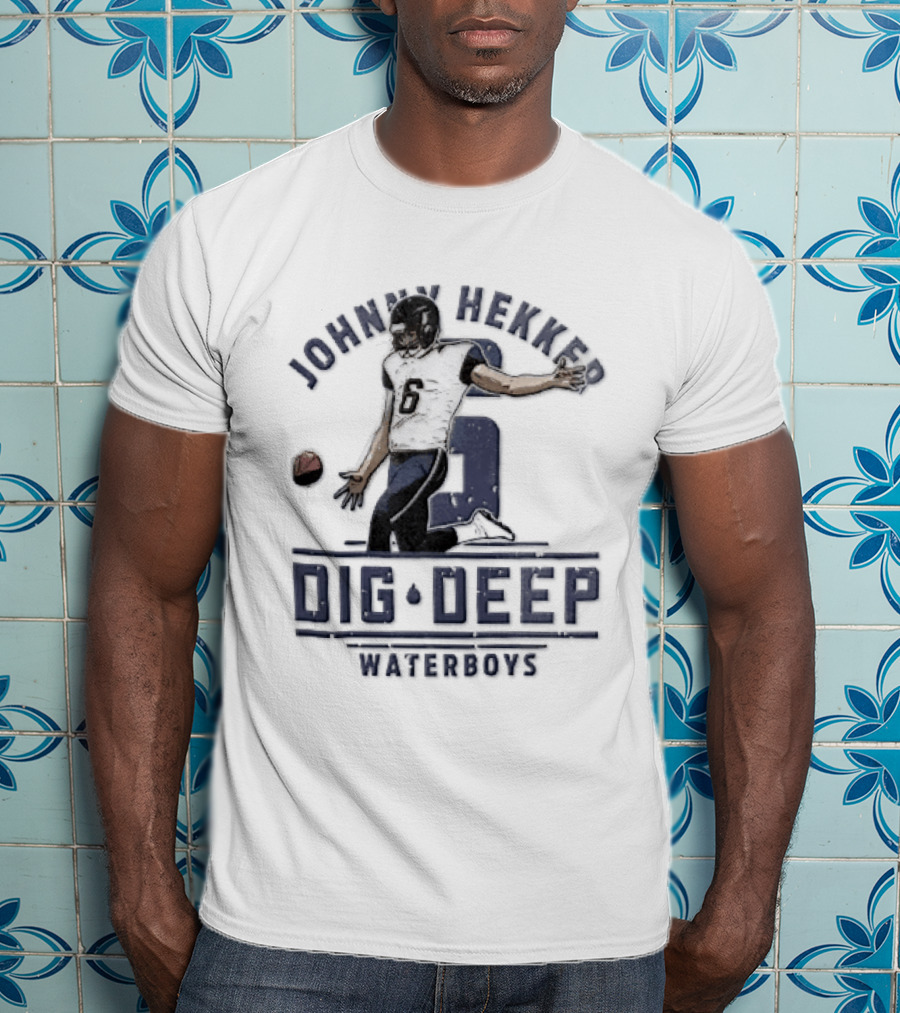Johnny Hekker Punter Dig Deep Waterboys Football T-Shirt