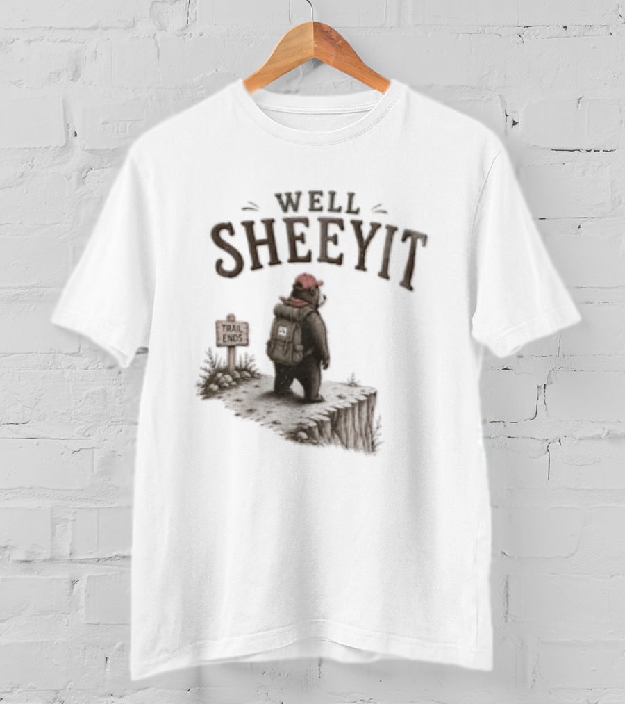 Well Sheeyit Bear Backpack Cliff Edge Trail Ends T-Shirt