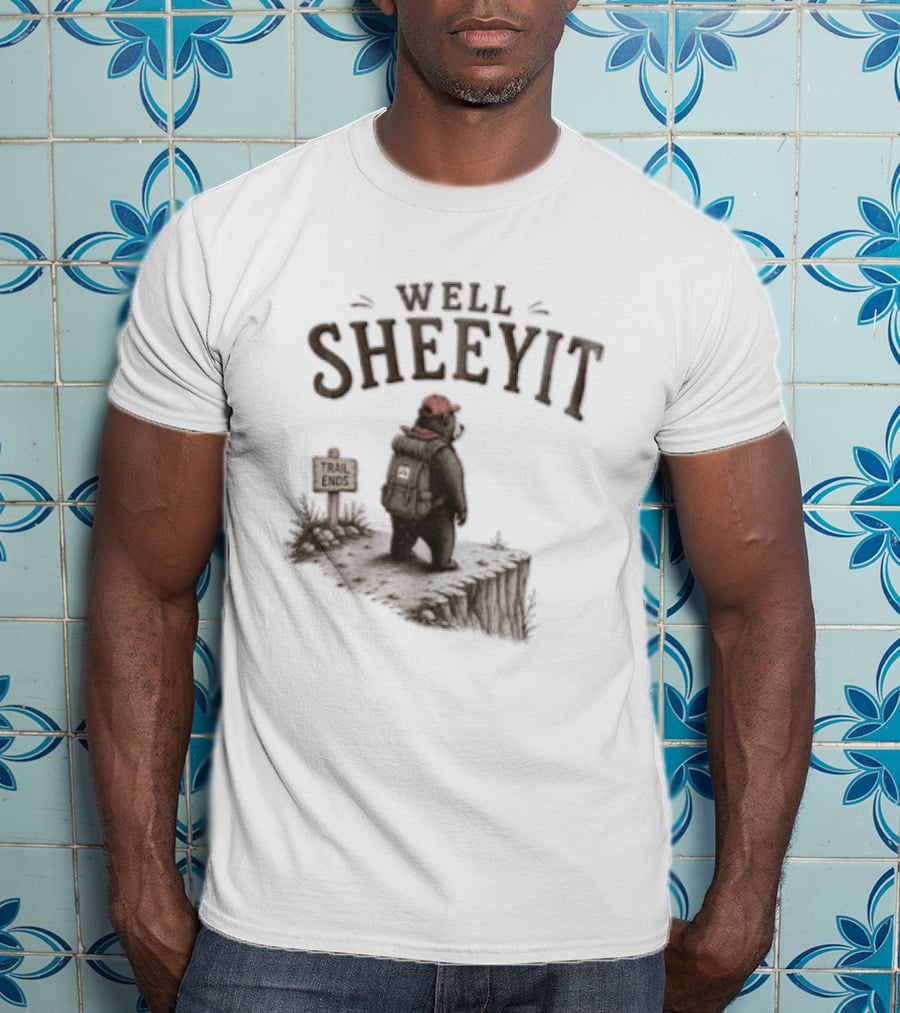 Well Sheeyit Bear Backpack Cliff Edge Trail Ends T-Shirt