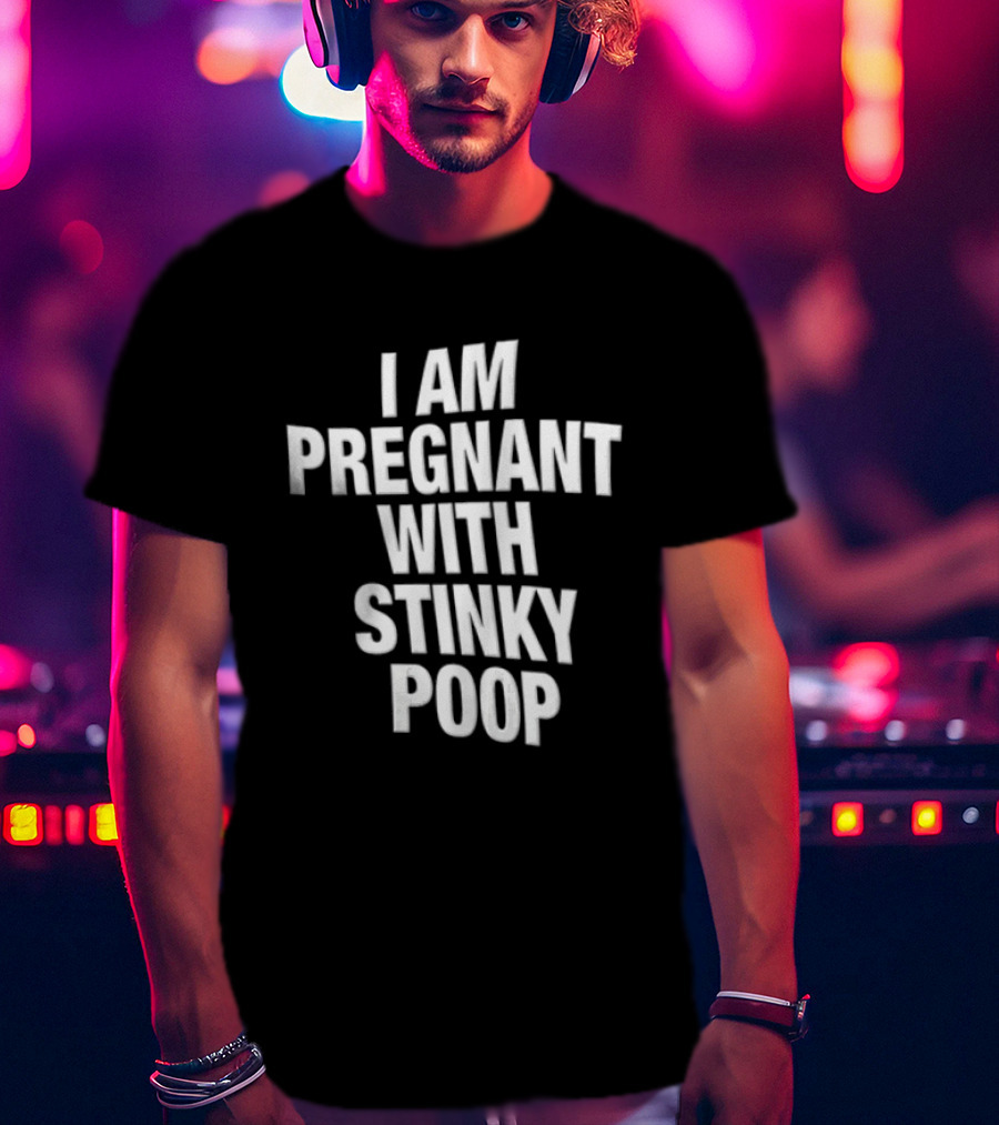 I Am Pregnant With Stinky Poop White Only T-Shirt