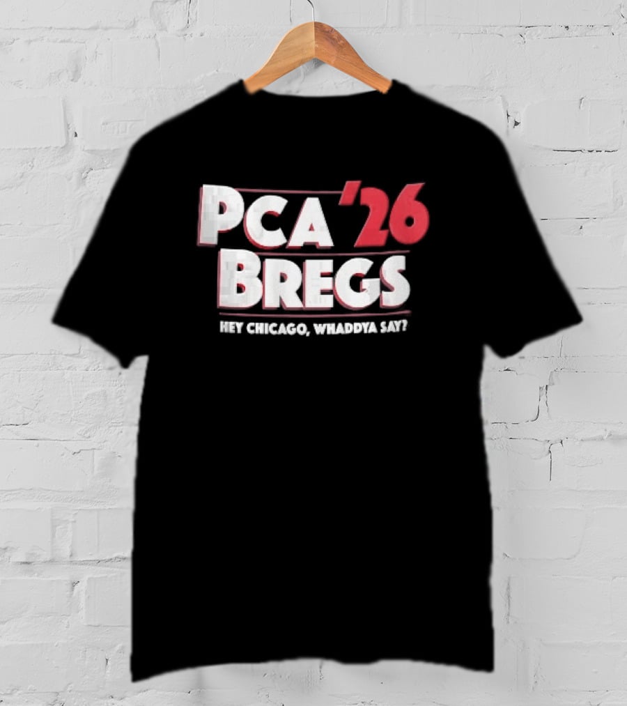 PCA 26 Bregs Hey Chicago Whaddya Say T-Shirt
