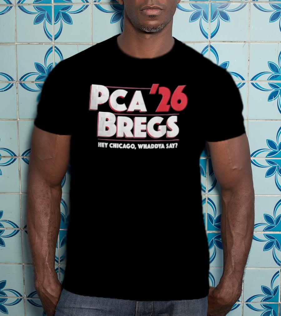 PCA 26 Bregs Hey Chicago Whaddya Say T-Shirt