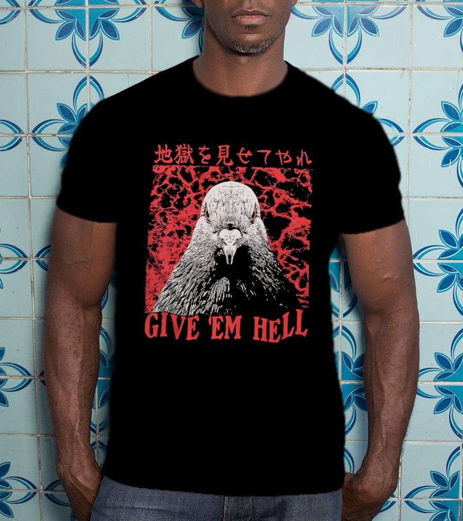 Give 'Em Hell Pigeon Bird T-Shirt
