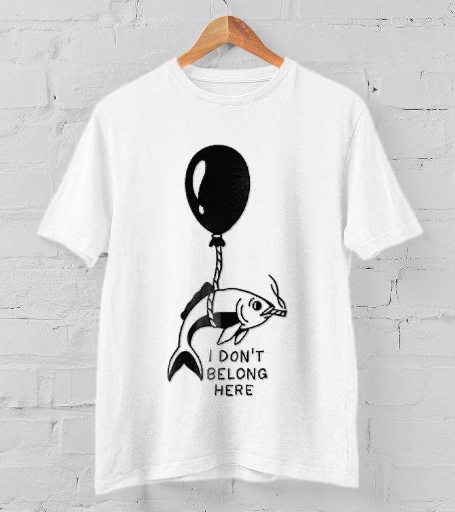 I Don't Belong Here Fish Balloon T-Shirt