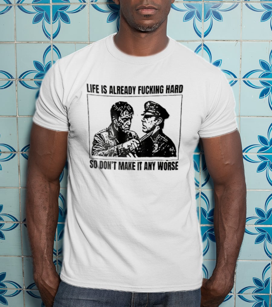 Life Is Already Fucking Hard So Don't Make It Any Worse Sylvester Stallone John Rambo Stencil T-Shirt