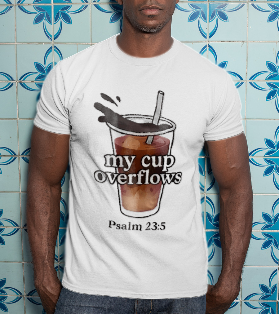 My Cup Overflows Psalm 23 5 Iced Coffee Straw Cartoon T-Shirt