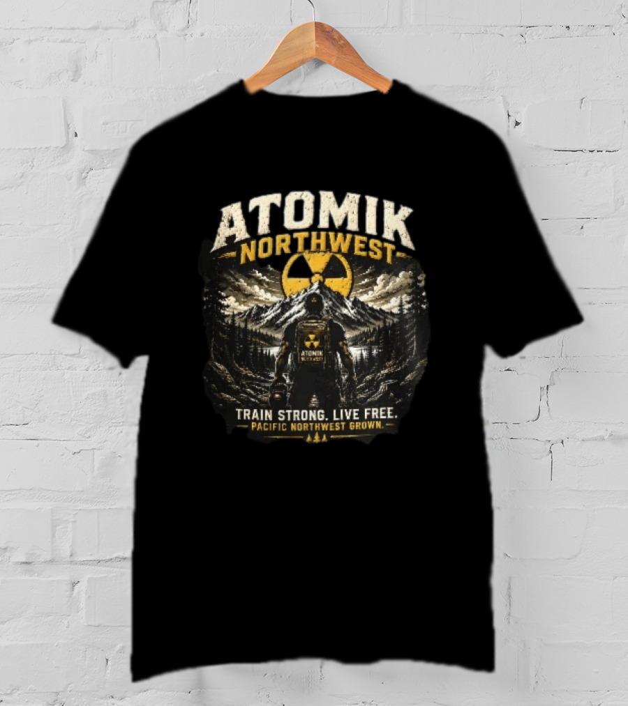 Atomik Northwest Train Strong Live Free Pacific Northwest Grown Hiker Adventure T-Shirt
