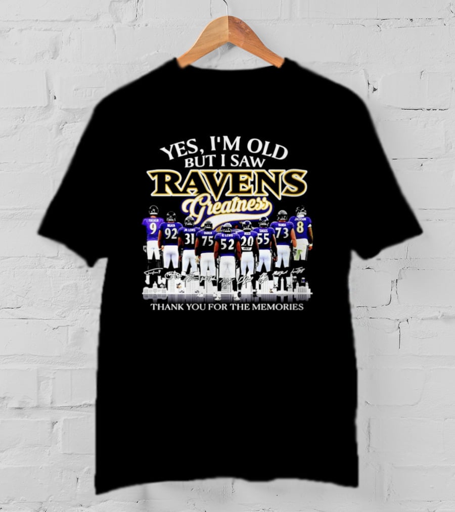 Yes I'm Old But I Saw Ravens Greatness Thank You For The Memories T-Shirt