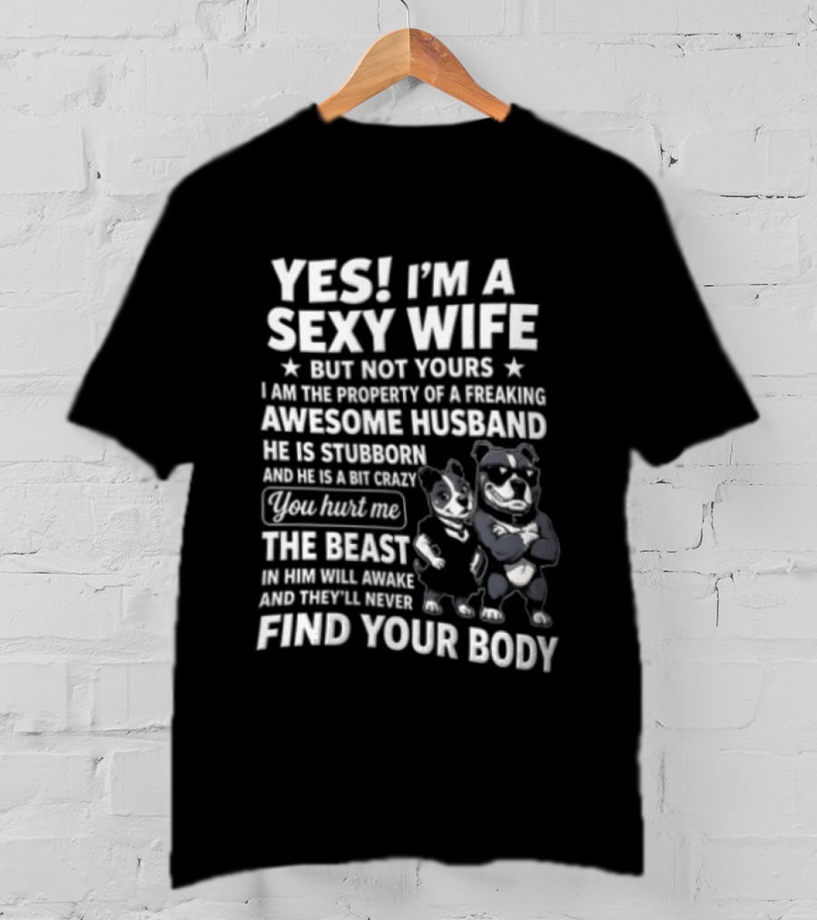 Yes I'm A Sexy Wife But Not Yours Awesome Husband Bulldog Find Your Body T-Shirt