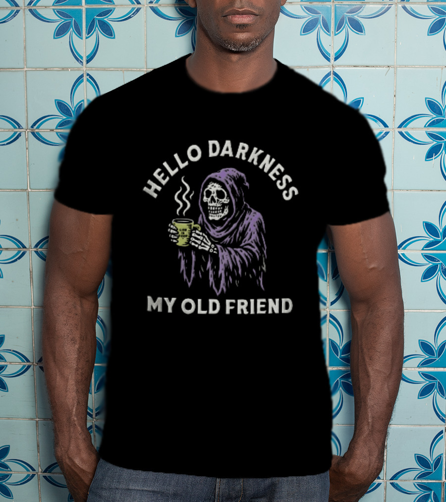 Hello Darkness My Old Friend Grim Reaper Coffee T-Shirt