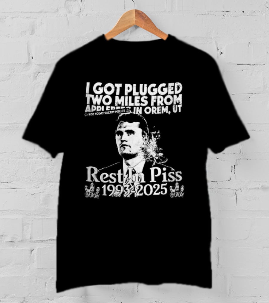 I Got Plugged Two Miles From Addi Orem UT Not Today Secret Police Rest In Piss 1993 2025 T-Shirt