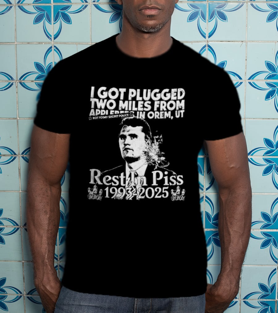 I Got Plugged Two Miles From Addi Orem UT Not Today Secret Police Rest In Piss 1993 2025 T-Shirt