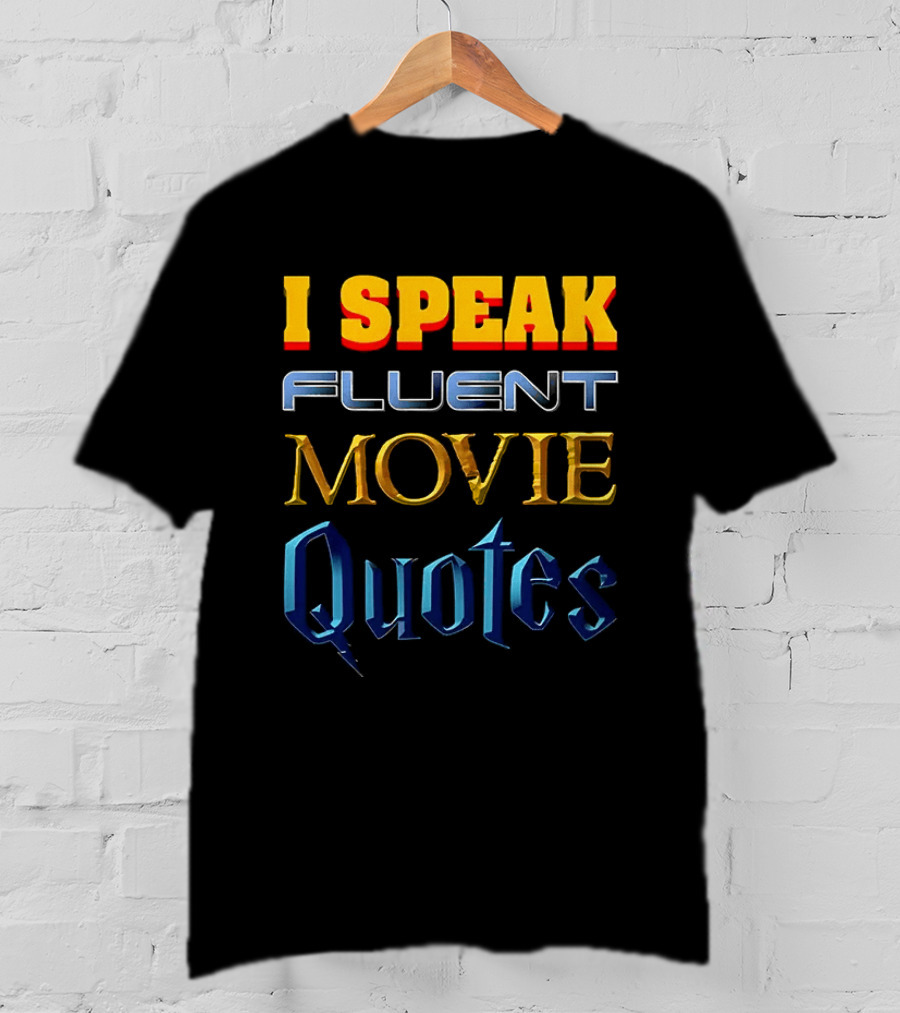 I Speak Fluent Movie Quotes Wizard Adventure Cinema Lovers T-Shirt