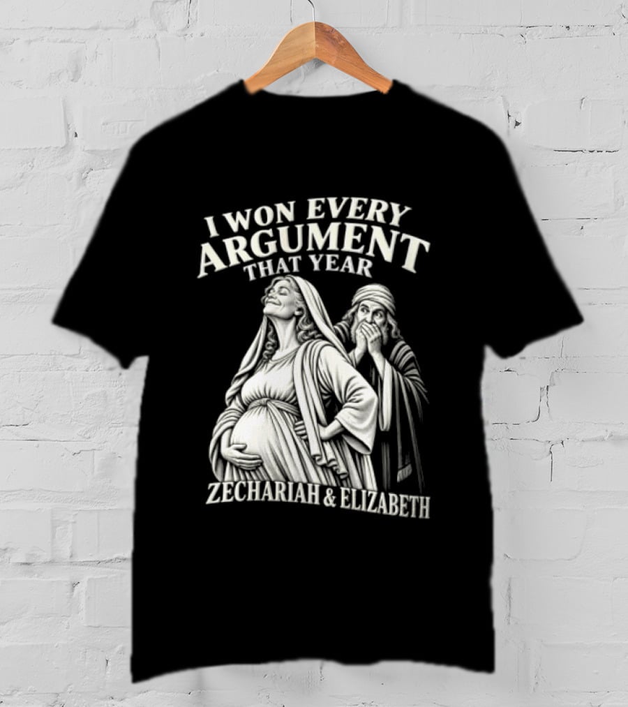 I Won Every Argument That Year Zechariah Elizabeth T-Shirt
