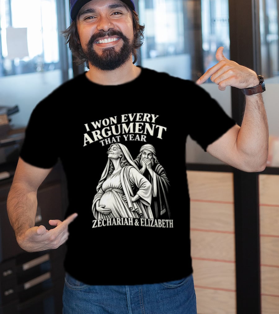 I Won Every Argument That Year Zechariah Elizabeth T-Shirt
